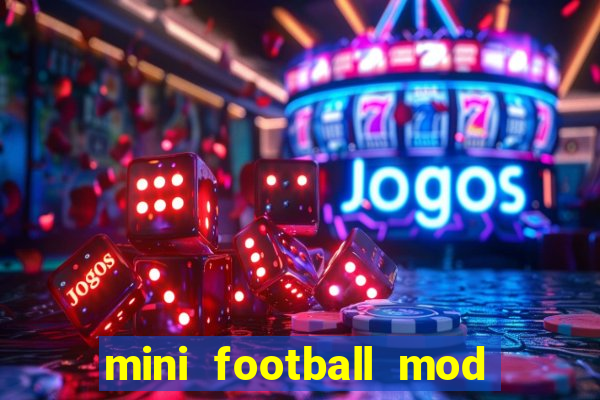 mini football mod apk (unlimited money and gems)